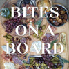 Bites On A Board: Charcuterie Boards Hardcover Book
