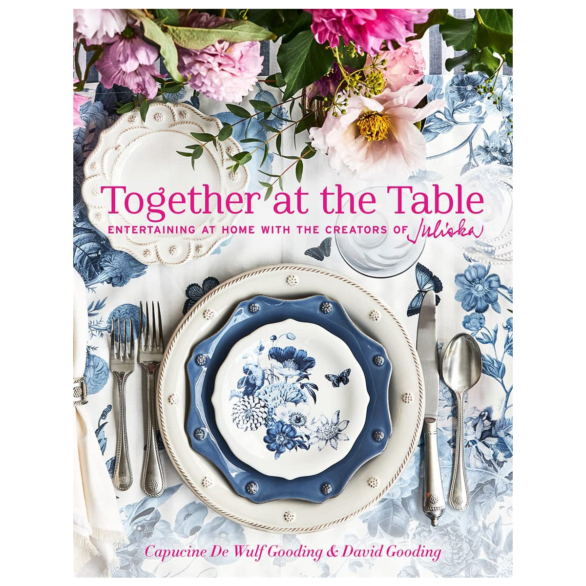 Juliska Together at the Table: Entertaining at home with the creators of Juliska